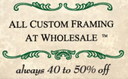 All Custom Framing at Wholesale